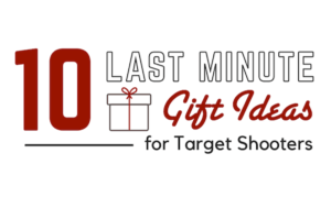 Last Minute Gift Ideas for Target Shooters